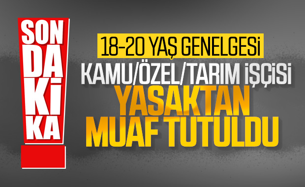 18-20 yaş gençlerin sokağa çıkma yasağı için ek genelge