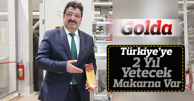 Türkiye’ye 2 yıl yetecek makarna var