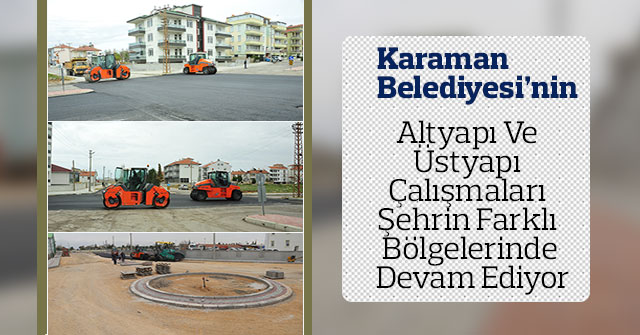 Altyapı Ve Üstyapı Çalışmaları Devam Ediyor