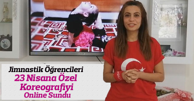 Jimnastik öğrenciler 23 Nisana özel koreografiyi online sundu