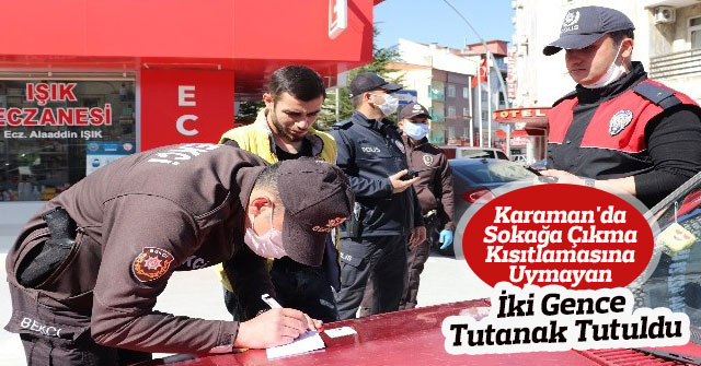 Sokağa Çıkma Kısıtlamasına Uymayan İki Gence Tutanak Tutuldu