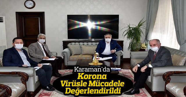 Karaman'da korona virüsle mücadele değerlendirildi