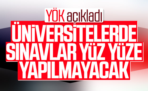 YÖK: Sınavlar yüz yüze yapılmayacak