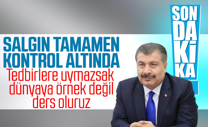 Sağlık Bakanı Koca: Salgın kontrol altında