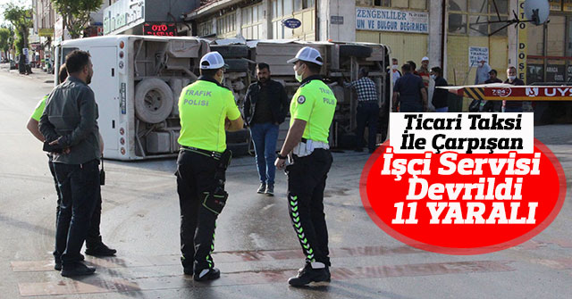 Ticari taksiyle çarpışan işçi servisi devrildi: 11 yaralı