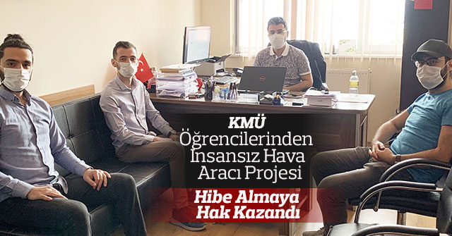 KMÜ Öğrencilerinden İnsansız Hava Aracı Projesi