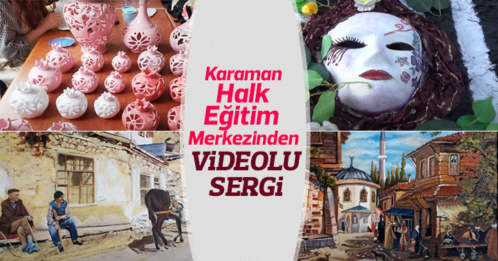 Karaman Halk Eğitim Merkezinden Videolu Sergi