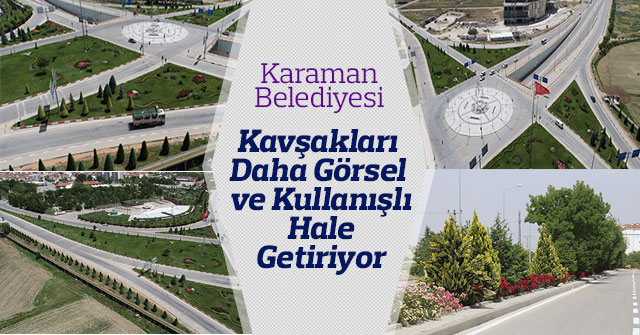 Kavşaklar Daha Görsel Ve Kullanışlı Hale Getiriliyor