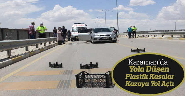 Yola Düşen Plastik Kasalar Kazaya Yol Açtı