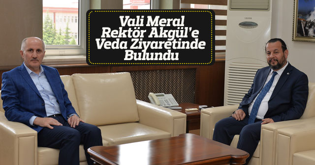 Vali Meral, Rektör Akgül’e Veda Ziyaretinde Bulundu