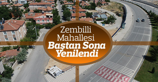 Zembilli Mahallesi Baştan Sona Ele Alındı