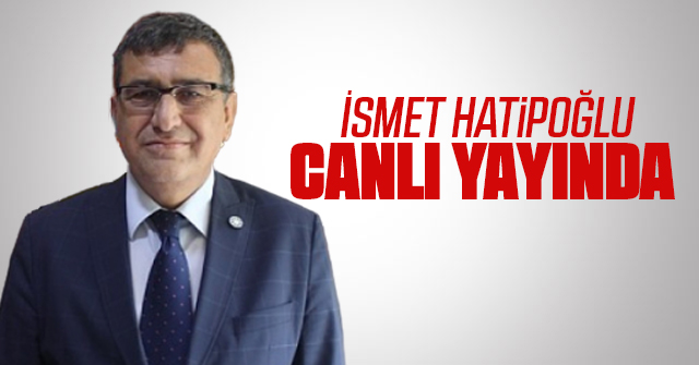 İYİ Parti Karaman İl Başkanı İsmet Hatipoğlu Canlı Yayında