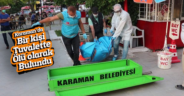 Karaman'da bir kişi, tuvalette ölü olarak bulundu