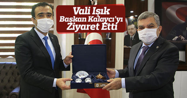 Vali Işık Başkan Kalaycı’yı Ziyaret Etti