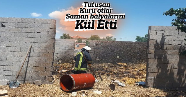 Karaman'da tutuşan kuru otlar saman balyalarını kül etti