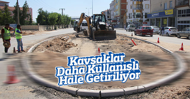 Kavşaklar Daha Kullanışlı Hale Getiriliyor