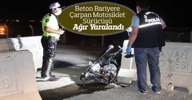 Beton Bariyere Çarpan Motosiklet Sürücüsü Ağır Yaralandı