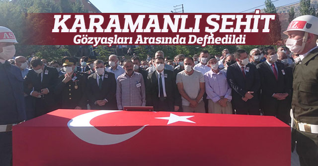 Karamanlı Şehit Gözyaşları Arasında Defnedildi