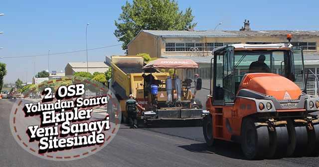 2. OSB Yolundan Sonra Ekipler Yeni Sanayi Sitesinde