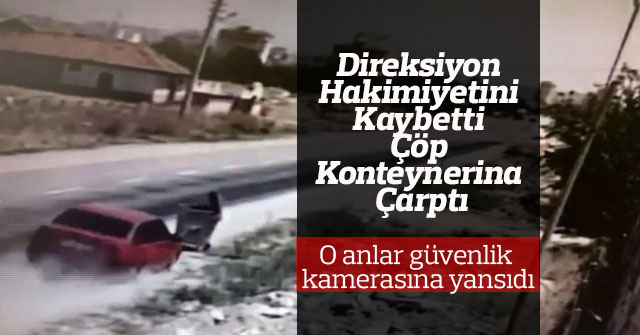 Karaman'da otomobil çöp konteynerine çarptı