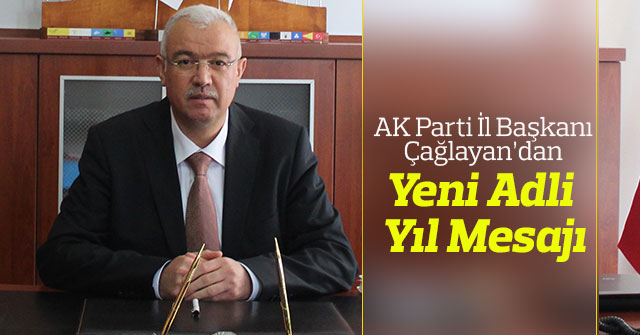 AK Parti il Başkanı Abidin Çağlayan, yeni Adli Yıl mesajı