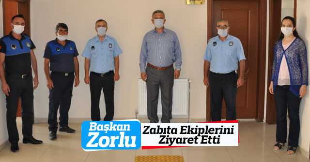 Başkan  Zorlu Zabıta Ekibini Ziyaret Etti