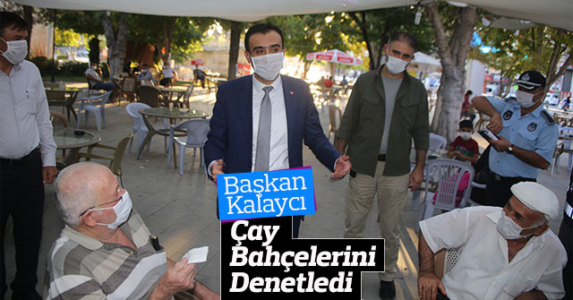 Başkan Kalaycı Çay Bahçelerini Denetledi