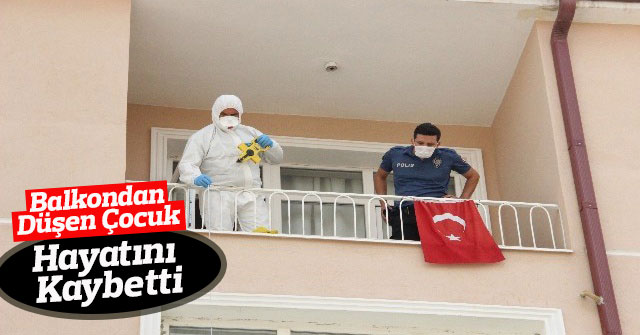 Balkondan düşen çocuk hayatını kaybetti