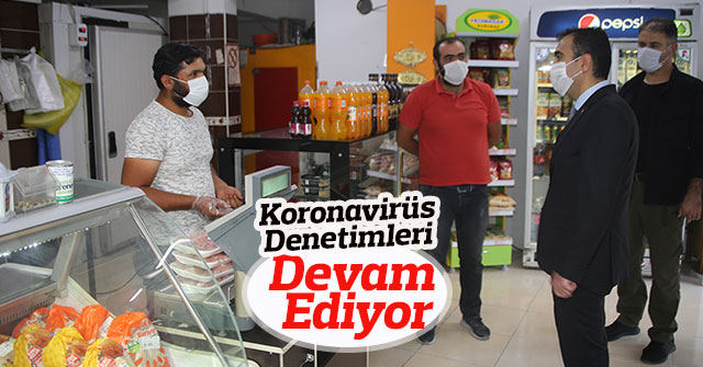 Koronavirüs Denetimleri Devam Ediyor