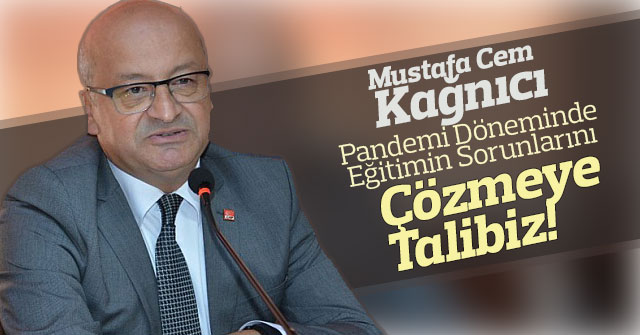 CHP "Pandemi Döneminde Eğitimin Sorunlarını Çözmeye Talibiz!"