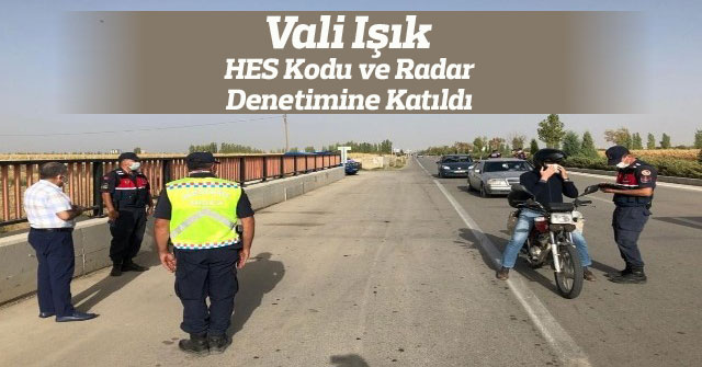 Vali Işık, HES kodu ve radar denetimine katıldı