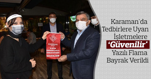 Tedbirlere Uyan İşletmelere ‘Güvenilir' Yazılı Flama Bayrak Verildi