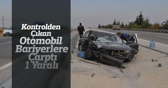 Kontrolden çıkan otomobil bariyerlere çarptı: 1 yaralı