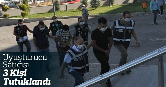 Uyuşturucudan gözaltına alınan 3 kişi tutuklandı