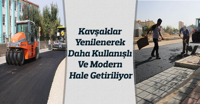 Kavşaklar Yenilenerek Daha Kullanışlı Hale Getiriliyor