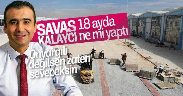 Savaş Kalaycı 18 ayda neler yaptı