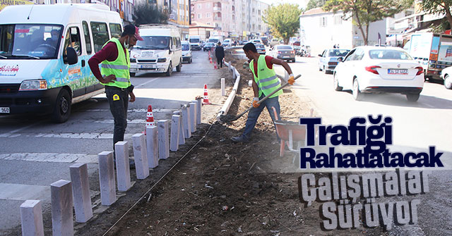 Trafiği Rahatlatacak Çalışmalar Sürüyor