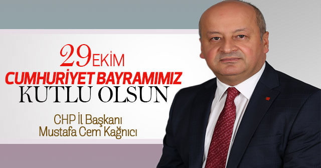 CHP İl Başkanı Kağnıcı'nın 29 Ekim Cumhuriyet Bayramı Mesajı