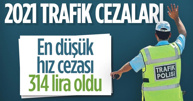 2021'de trafik cezalarına uygulanacak zam belli oldu