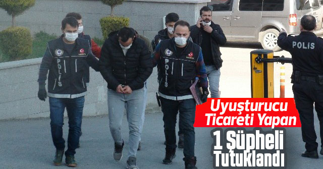 Uyuşturucu Ticareti Yapan 1 Şüpheli Tutuklandı