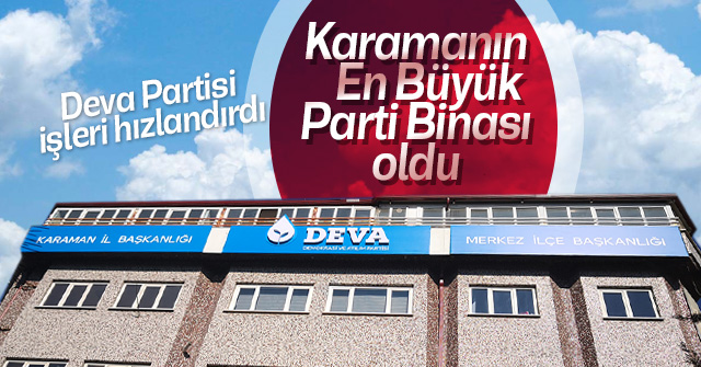 Deva Partisi İl Binasını kuruyor