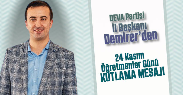 DEVA Partisi İl Başkanı Demirer'den Öğretmenler Günü Mesajı