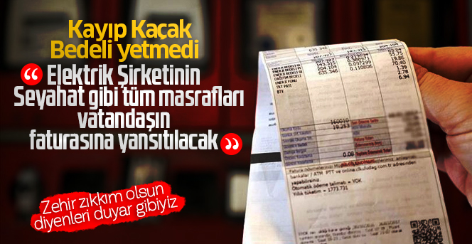 Dağıtım şirketinin bütün masrafları vatandaşa yansıtılacak