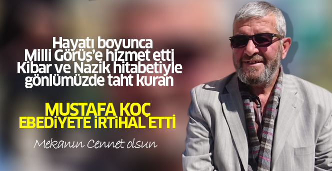 Mustafa Koç Ebediyete irtihal etti