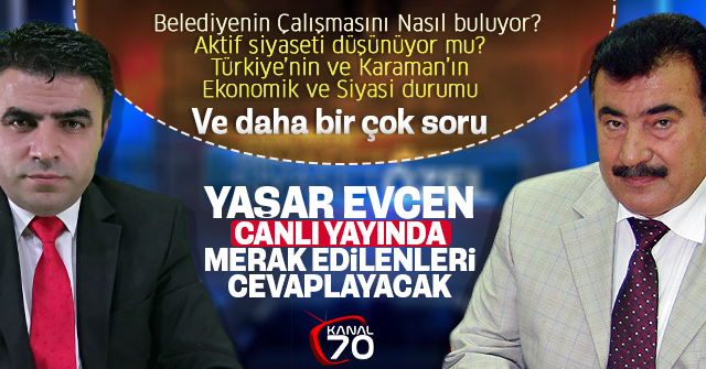 Yaşar Evcen Canlı yayında soruları cevaplayacak