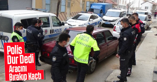 Polisin 'dur' ihtarına uymayan sürücü aracını bırakıp kaçtı