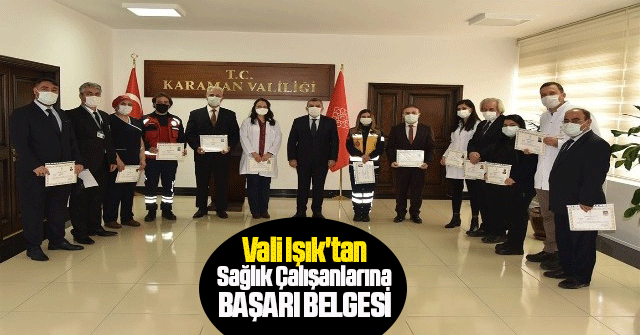 Vali Işık'tan sağlık çalışanlarına başarı belgesi