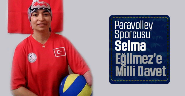 Paravolley Sporcusu Selma Eğilmez’e Milli Davet