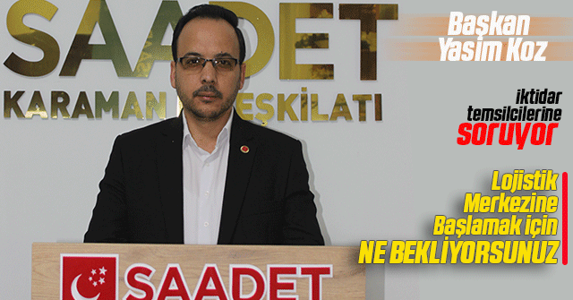 Saadet Partisi İl Başkanı Yasim Koz, yazılı bir açıklama yaptı.
