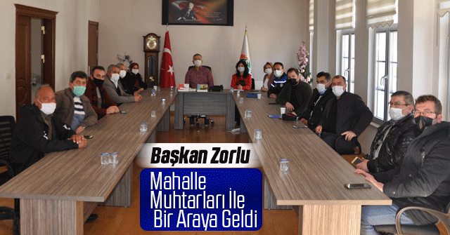 Başkan Zorlu, Muhtarlar İle Bir Araya Geldi